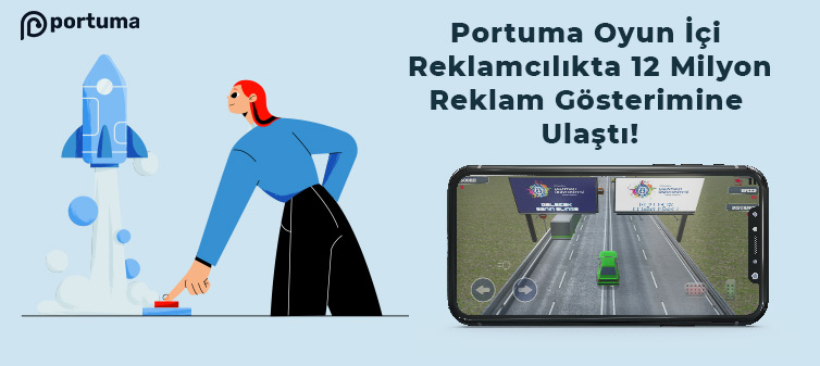 Portuma, Oyun İçi Reklamcılıkta 12 Milyon Reklam Gösterimine Ulaştı!
