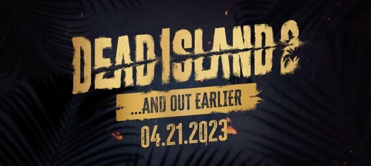 Dead Island 2 Çıkış Tarihinden Önce Geliyor!